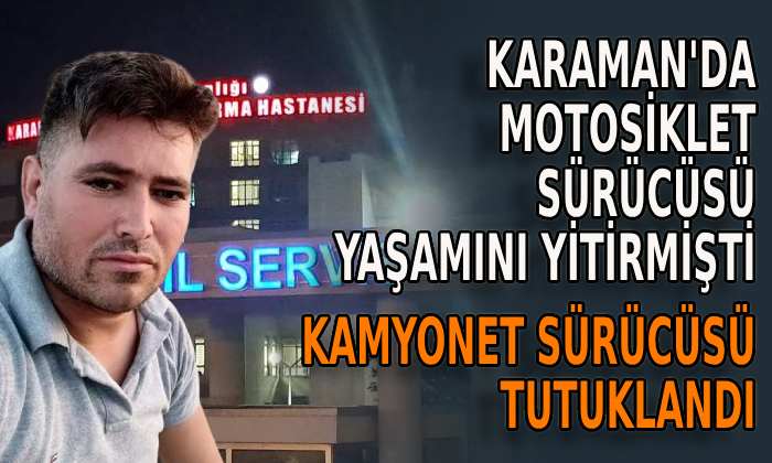 Karaman’da kamyonet sürücüsü tutuklandı