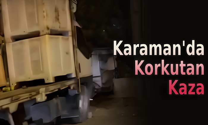 Karaman’da korkutan kaza