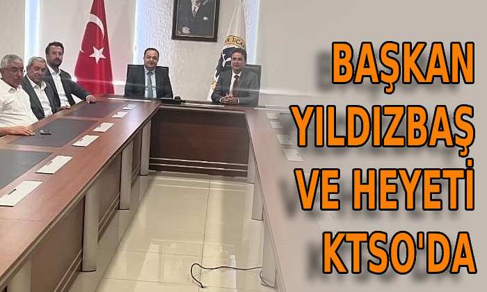 Başkan Yıldızbaş ve heyeti KTSO’da