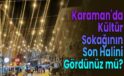 Karaman’da kültür sokağının son halini gördünüz mü?