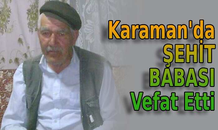 Karaman’da Şehit Babası Vefat Etti