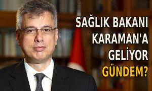 Sağlık Bakanı Karaman’a geliyor