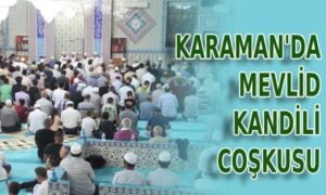 Karaman’da Mevlid Kandili Coşkusu