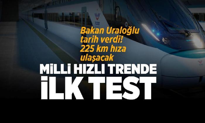 Milli hızlı trende ilk test!