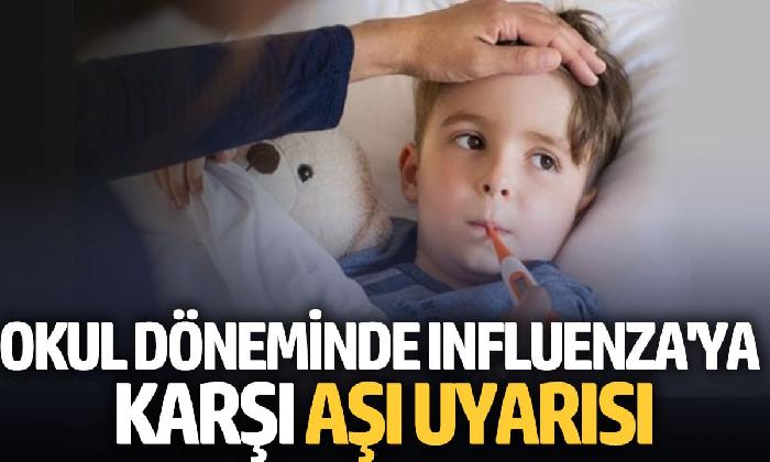 Okul döneminde influenzaya karşı uyardı