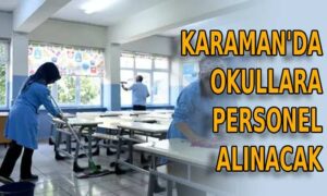 Karaman’da okullara personel alınacak