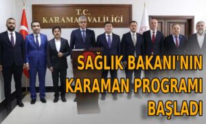 Sağlık Bakanı’nın Karaman programı başladı