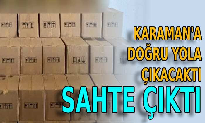 Karaman’a doğru yola çıkacaktı sahte çıktı.