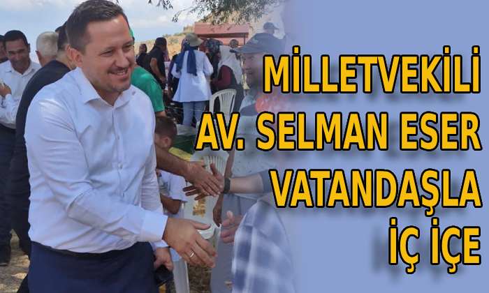 Milletvekili Av. Selman Eser Vatandaşla iç içe