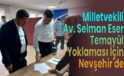 Milletvekili Selman Eser temayül yoklaması için Nevşehir’de