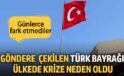 Türk bayrağı ülkede krize neden oldu