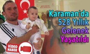 Karaman’da 528 yıllık gelenek yaşatıldı