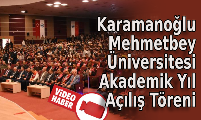 Karamanoğlu Mehmetbey Üniversitesi akademik yıl açılış töreni