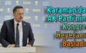 Karaman’da AK Parti’nin kongre heyecanı başladı