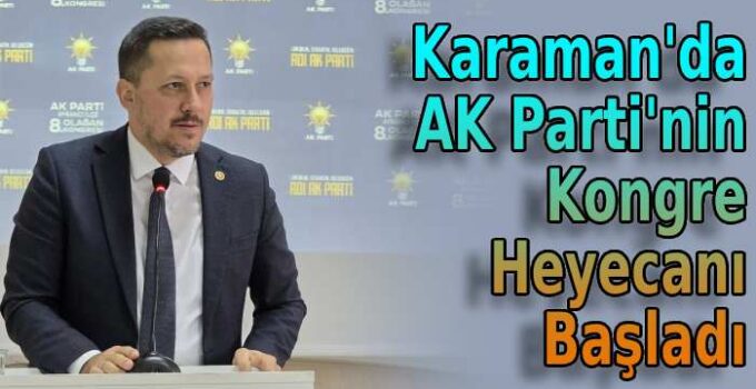 Karaman’da AK Parti’nin kongre heyecanı başladı