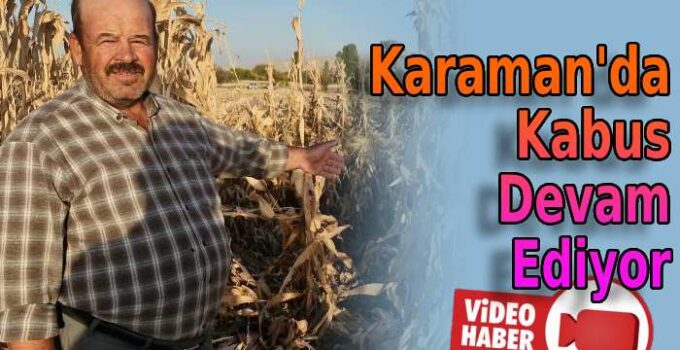 Karaman’da kabus devam ediyor