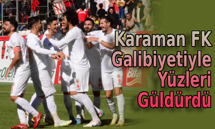 Karaman FK galibiyetiyle yüzleri güldürdü