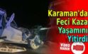 Karaman’da tankere çarparak yaşamını yitirdi