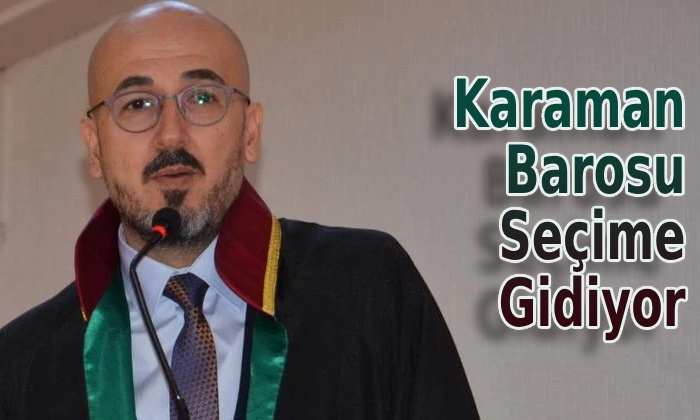 Karaman Barosu seçime gidiyor