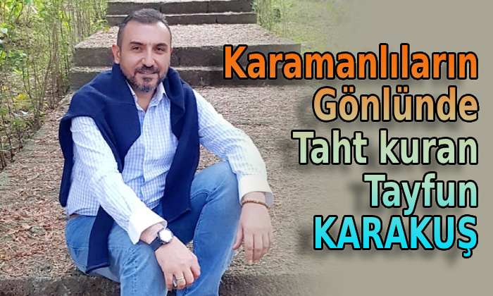 Karamanlıların gönlünde taht kuran Tayfun Karakuş