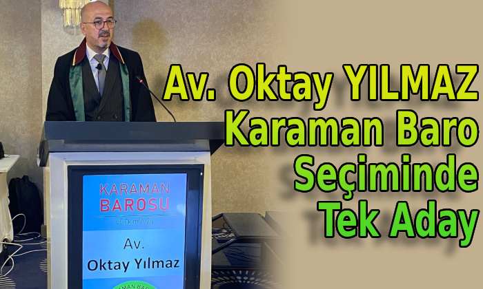 Oktay Yılmaz Karaman Barosu seçiminde tek aday