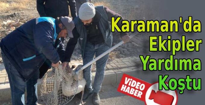 Karaman’da ekipler yardıma koştu