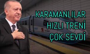 Karamanlılar Hızlı Treni Çok Sevdi