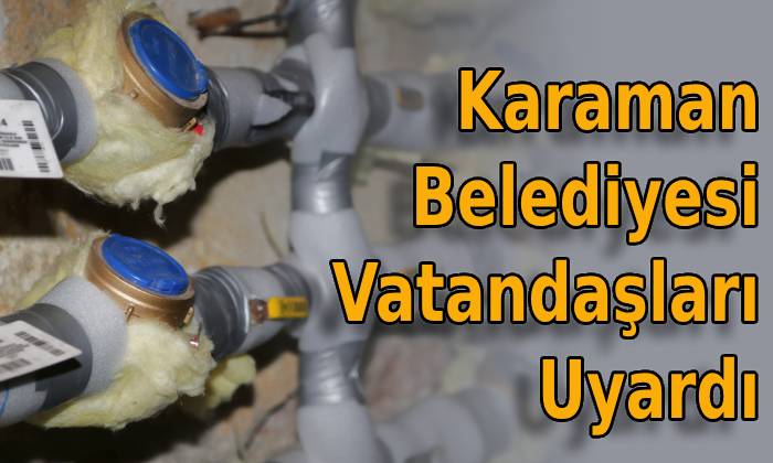 Karaman Belediyesi Uyardı!