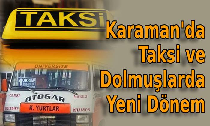 Karaman’da Taksi ve Dolmuşlarda Yeni Dönem