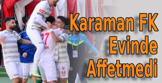 Karaman FK Evinde Affetmedi