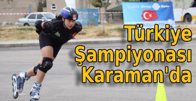 Türkiye Şampiyonası Karaman’da