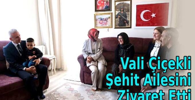 Vali Çiçekli Şehit Ailesini Ziyaret Etti