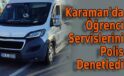 Karaman’da Öğrenci Servislerini Polis Denetledi