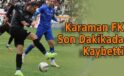 Karaman FK Son Dakikada Kaybetti