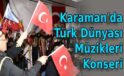 Karaman’da Türk Dünyası Müzikleri Konseri