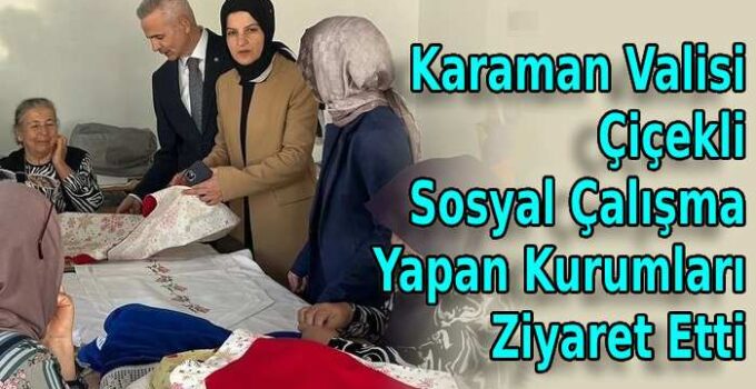 Vali Çiçekli Sosyal Çalışma Yapan Kurumları Ziyaret Etti