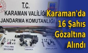 Karaman’da 16 Şahıs Gözaltına Alındı