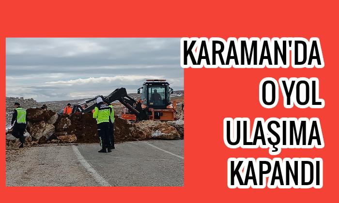 Karaman’da O Yol Ulaşıma Kapandı