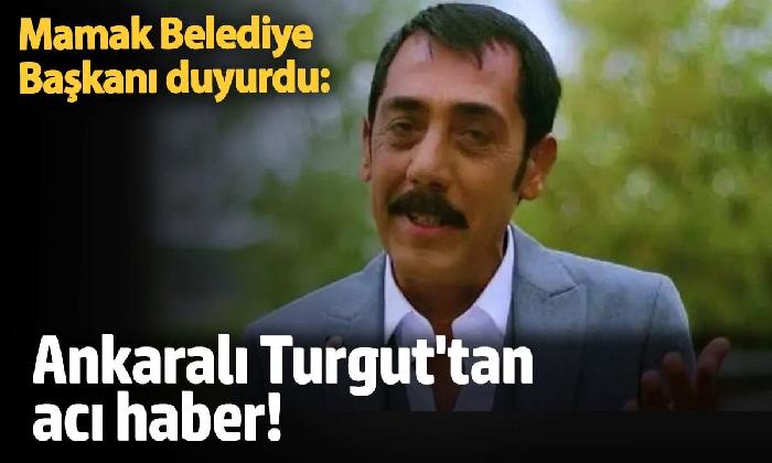 Ankaralı Turgut Vefat Etti mi?