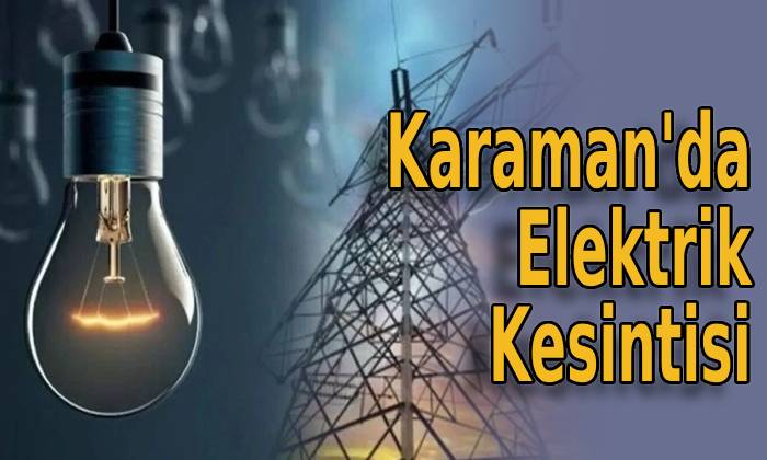 Karaman’da Elektrik Kesintisi