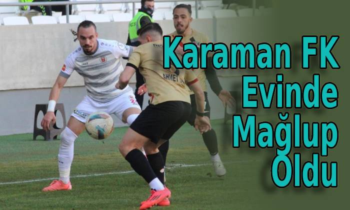 Karaman FK Evinde Mağlup Oldu