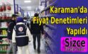 Karaman’da Fiyat Denetimleri Yapıldı