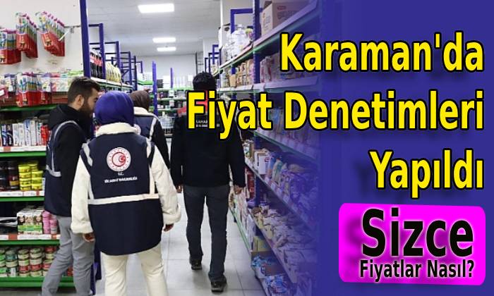 Karaman’da Fiyat Denetimleri Yapıldı