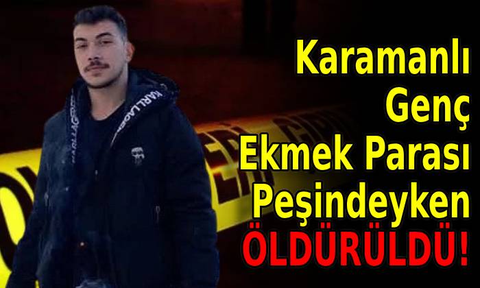 Karamanlı Genç Ekmek Parası Peşindeydi