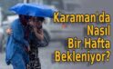 Karaman’da Nasıl Bir Hafta Bekleniyor?