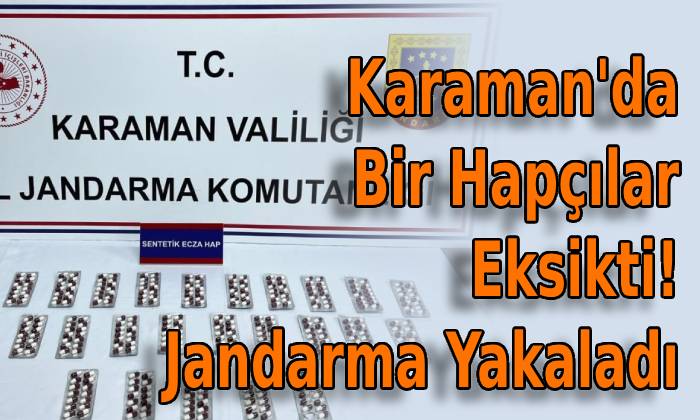 Karaman’da Bir Hapçılar Eksikti! Jandarma Yakaladı