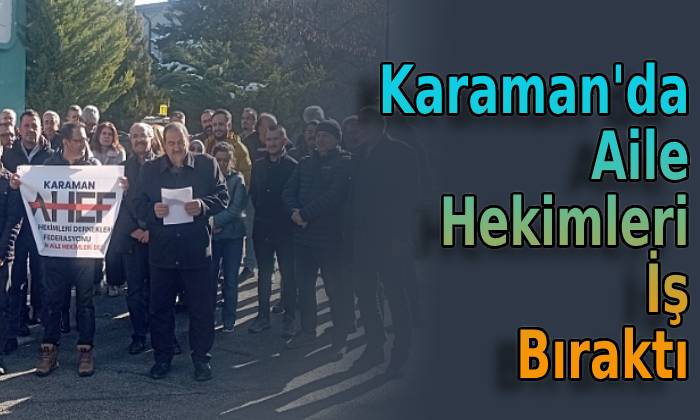 Karaman’da Aile Hekimleri İş Bıraktı