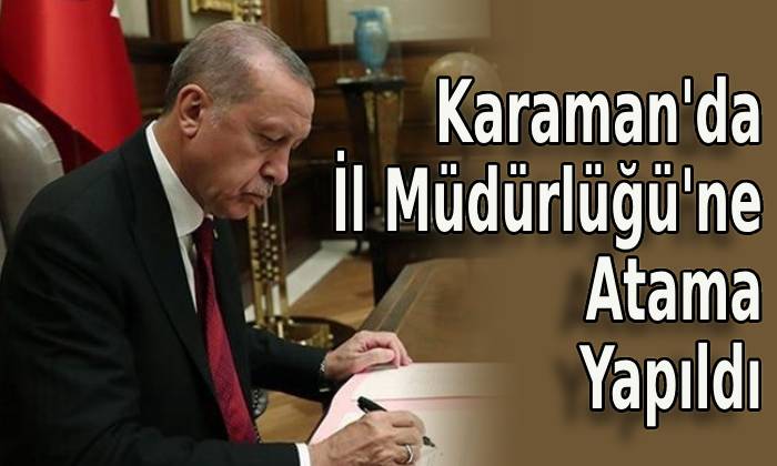 Karaman’da İl Müdürlüğü’ne Atama Yapıldı