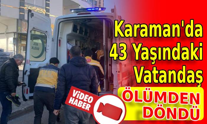 Karaman’da iş kazası, neler yaşandı?