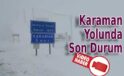 Karaman Yolunda Son Durum